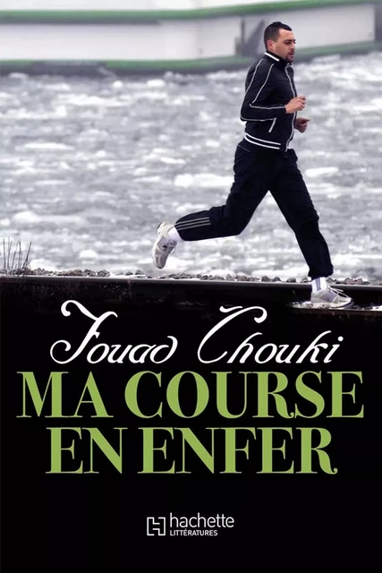 Ma course en enfer - Fouad Chouki - Hachette Littératures