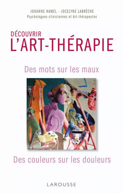 Découvrir L'Art-thérapie - Jocelyne Labrèche - Larousse