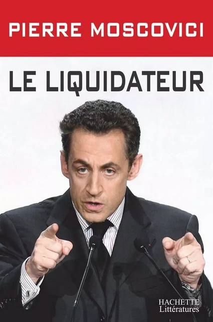 Le liquidateur - Pierre Moscovici - Hachette Littératures