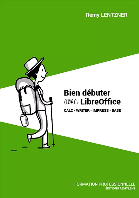 Bien débuter avec LibreOffice - Rémy Lentzner - Remylent