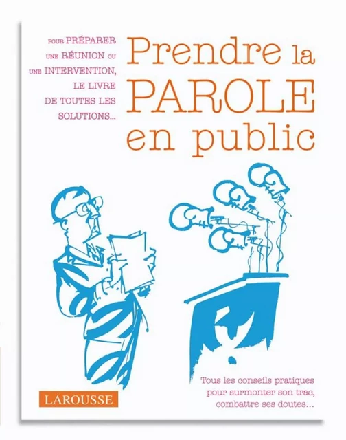 Prendre la parole en public. - Bernard Blein - Larousse