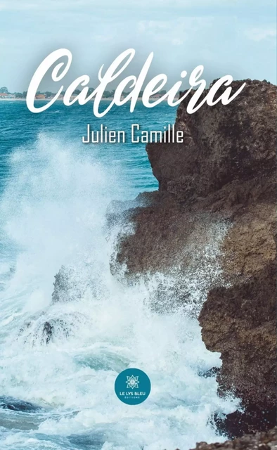 Caldeira - Julien Camille - Le Lys Bleu Éditions