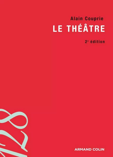 Le théâtre - Alain Couprie - Armand Colin