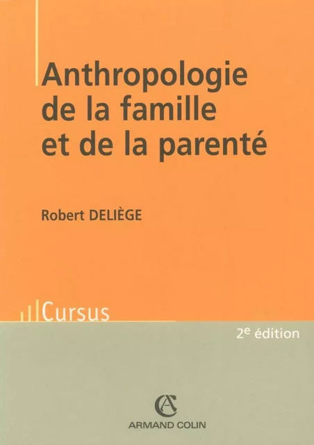 Anthropologie de la famille et de la parenté - Robert Deliège - Armand Colin