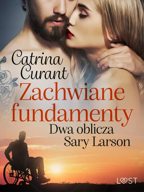 Zachwiane fundamenty. Dwa oblicza Sary Larson – opowiadanie erotyczne - Catrina Curant - Saga Egmont International