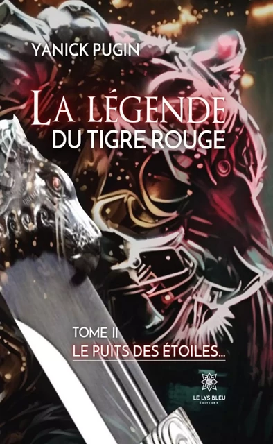 La légende du tigre rouge - Tome 2 - Yanick Pugin - Le Lys Bleu Éditions