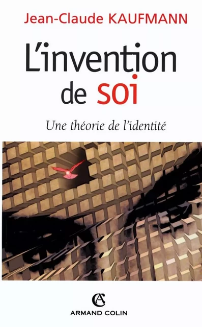 L'invention de soi - Jean-Claude Kaufmann - Armand Colin