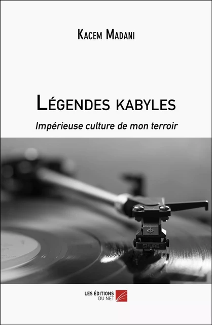 Légendes kabyles - Kacem Madani - Les Éditions du Net