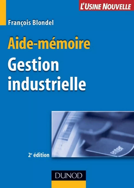 Aide-mémoire de gestion industrielle - 2ème édition - François Blondel - Dunod