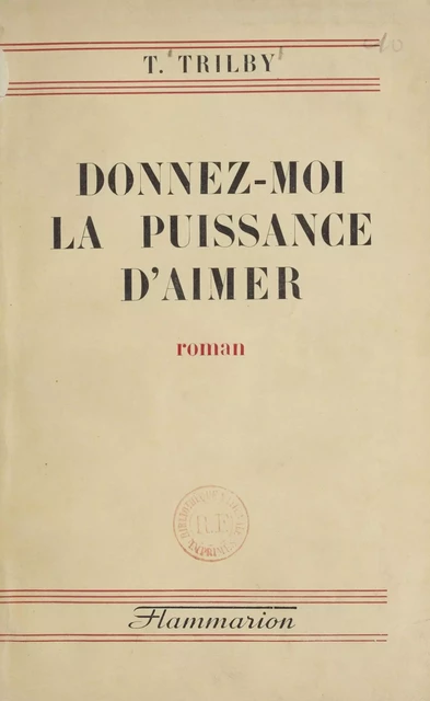 Donnez-moi la puissance d'aimer - T. Trilby - Flammarion (réédition numérique FeniXX)