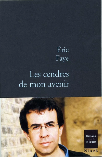 Les cendres de mon avenir - Éric Faye - Stock