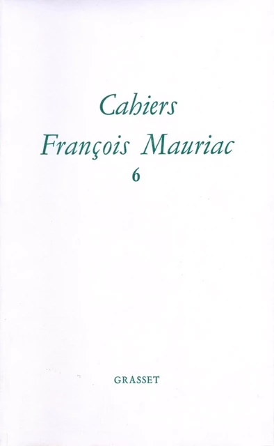 Cahiers numéro 06 - François Mauriac - Grasset