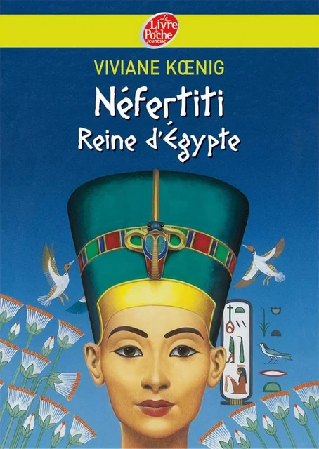 Néfertiti - Reine d'Egypte - Viviane Koenig, Christian Broutin - Livre de Poche Jeunesse