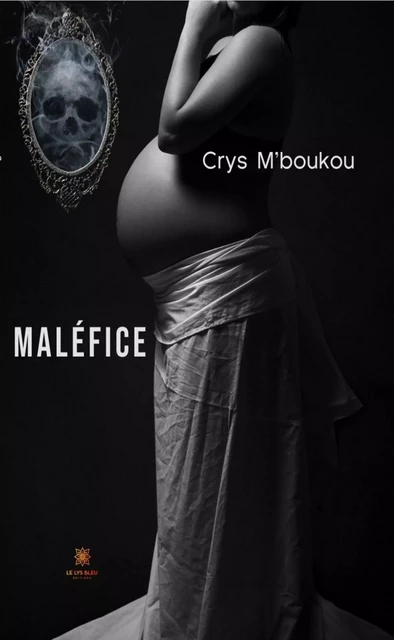 Maléfice - Crys M’boukou - Le Lys Bleu Éditions