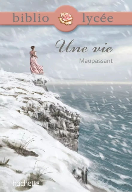 Bibliolycée - Une vie, Guy de Maupassant - Guy de Maupassant, Véronique Brémond, Myriam Canolle-Cournarie - Hachette Éducation