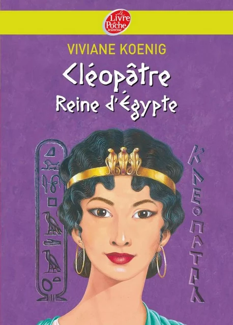 Cléopâtre - Reine d'Egypte - Viviane Koenig, Christian Broutin - Livre de Poche Jeunesse