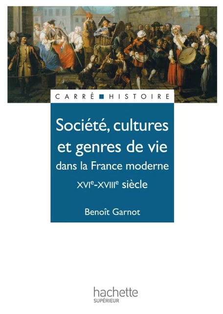 Société, cultures et genres de vie dans la France moderne - Edition 1991 - Benoît Garnot - Hachette Éducation