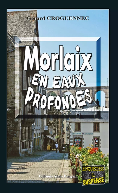 Morlaix en eaux profondes - Gérard Croguennec - Éditions Alain Bargain