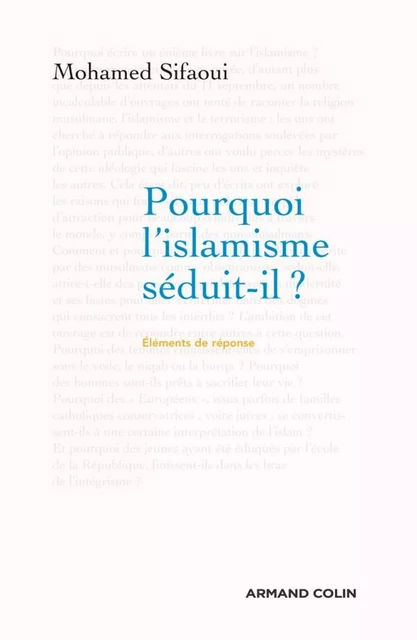 Pourquoi l'islamisme séduit-il ? - Mohamed Sifaoui - Armand Colin