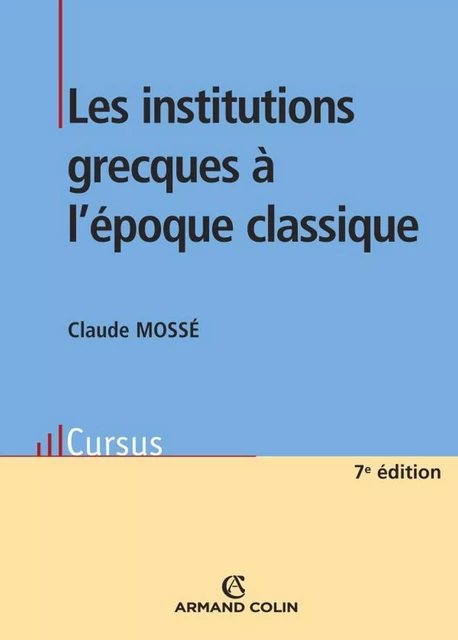 Les institutions grecques à l'époque classique - Claude Mossé - Armand Colin