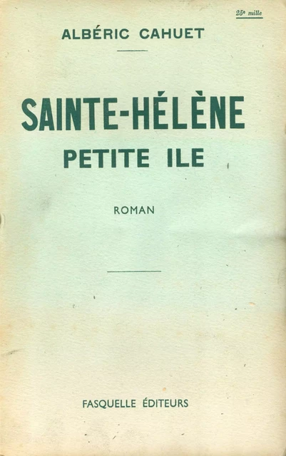 Sainte-Hélène, petite île - Albéric Cahuet - Grasset