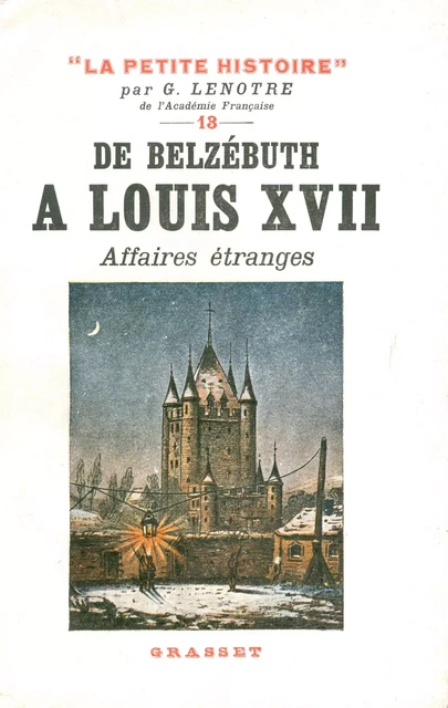 De Belzébuth à Louis XVII - Affaires étranges - G. Lenotre - Grasset