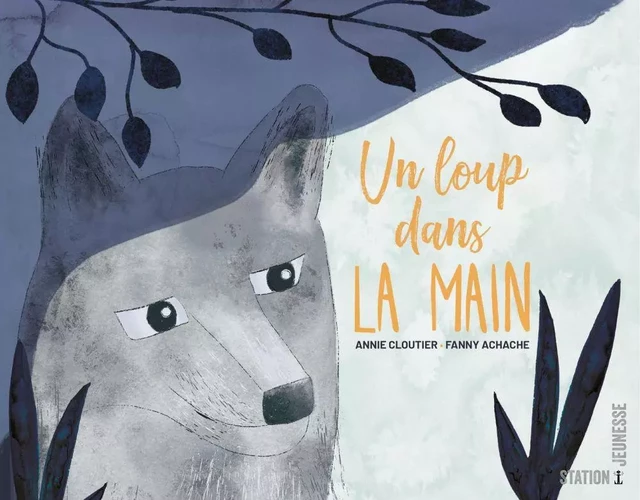 Un loup dans la main - Annie Cloutier - Productions Somme toute