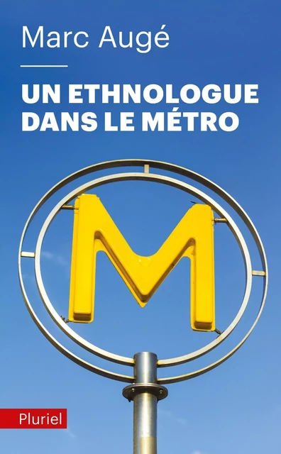 Un ethnologue dans le métro - Marc Augé - Fayard/Pluriel