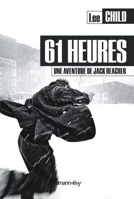 61 heures - Lee Child - Calmann-Lévy