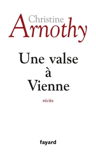 Une valse à Vienne - Christine Arnothy - Fayard