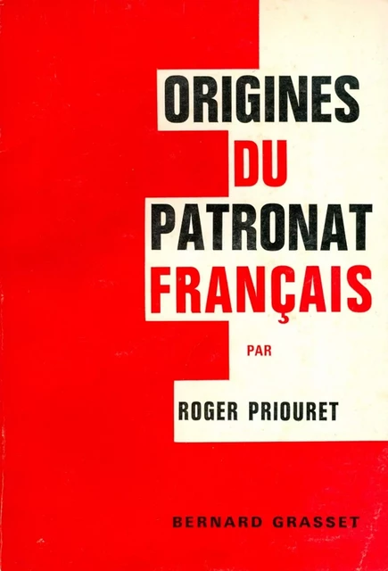 Origines du patronat français - Roger Priouret - Grasset