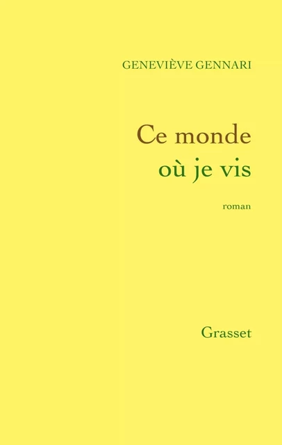 Ce monde où je vis - Geneviève Gennari - Grasset