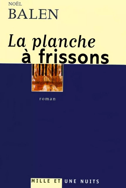 La planche à frissons - Noël Balen - Fayard/Mille et une nuits