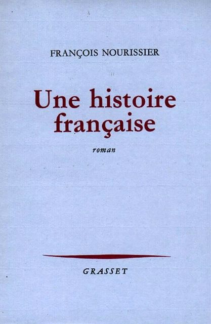 Une histoire française - François Nourissier - Grasset