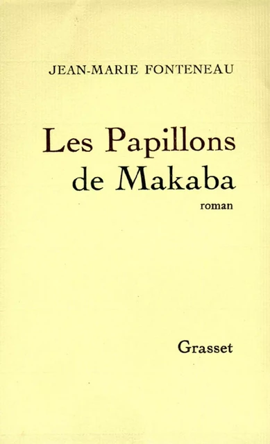 Les papillons de Makaba - Jean-Marie Fonteneau - Grasset