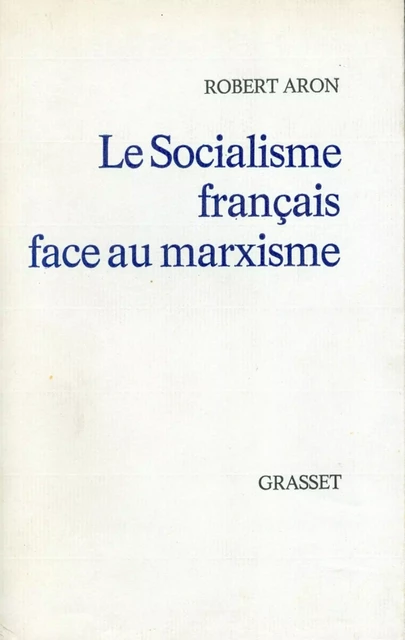 Le socialisme français face au marxisme - Robert Aron - Grasset