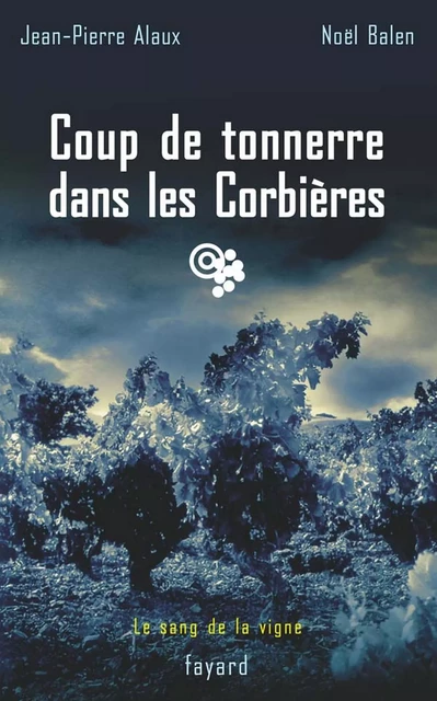 Coup de tonnerre dans les Corbières - Jean-Pierre Alaux, Noël Balen - Fayard