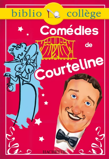 Bibliocollège - Comédies, Georges Courteline - Stéphane Guinoiseau, Georges Courteline - Hachette Éducation