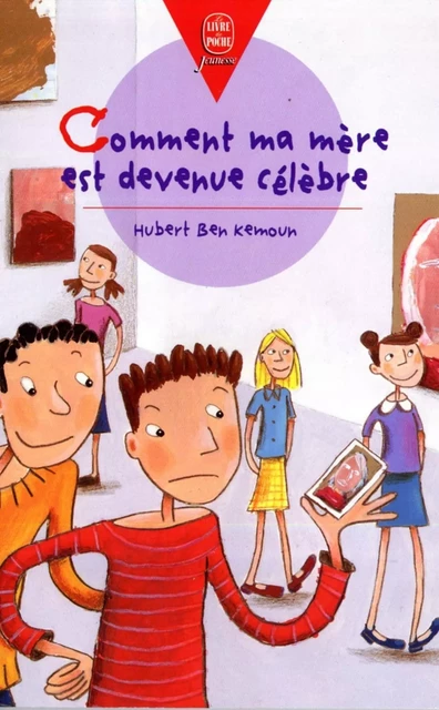 Comment ma mère est devenue célèbre - Hubert Ben Kemoun - Livre de Poche Jeunesse