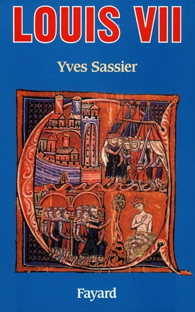 Louis VII - Yves Sassier - Fayard