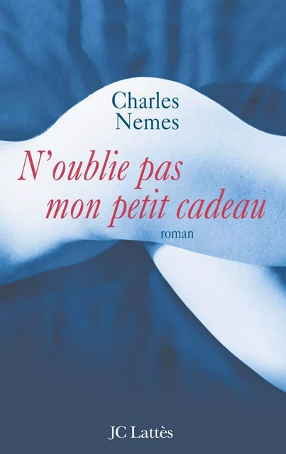 N'oublie pas mon petit cadeau - Charles Nemes - JC Lattès