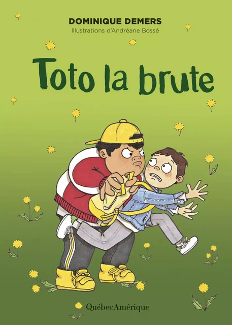 Toto la brute - Dominique Demers - Québec Amérique