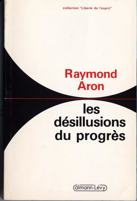 Les Désillusions du progrès - Raymond Aron - Calmann-Lévy