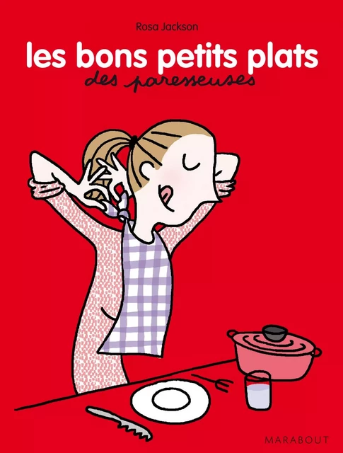 Les bons petits plats des Paresseuses - Rosa Jackson - Marabout