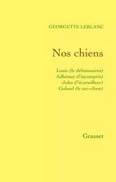 Nos chiens: Louis (le débonnaire), Adhémar (l'incompris), Jules (l'écornifleur), Golaud (le sur-chie