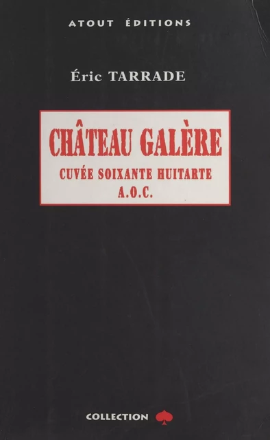 Château Galère : cuvée soixante-huitarde A.O.C. - Éric Tarrade - FeniXX réédition numérique