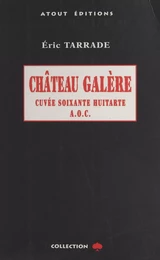 Château Galère : cuvée soixante-huitarde A.O.C.