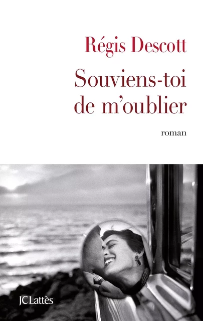 Souviens-toi de m'oublier - Régis Descott - JC Lattès