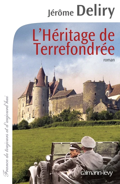 L'Héritage de Terrefondrée - Jérôme Deliry - Calmann-Lévy