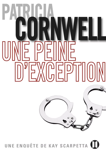 Une peine d'exception - Patricia Cornwell - Editions des Deux Terres